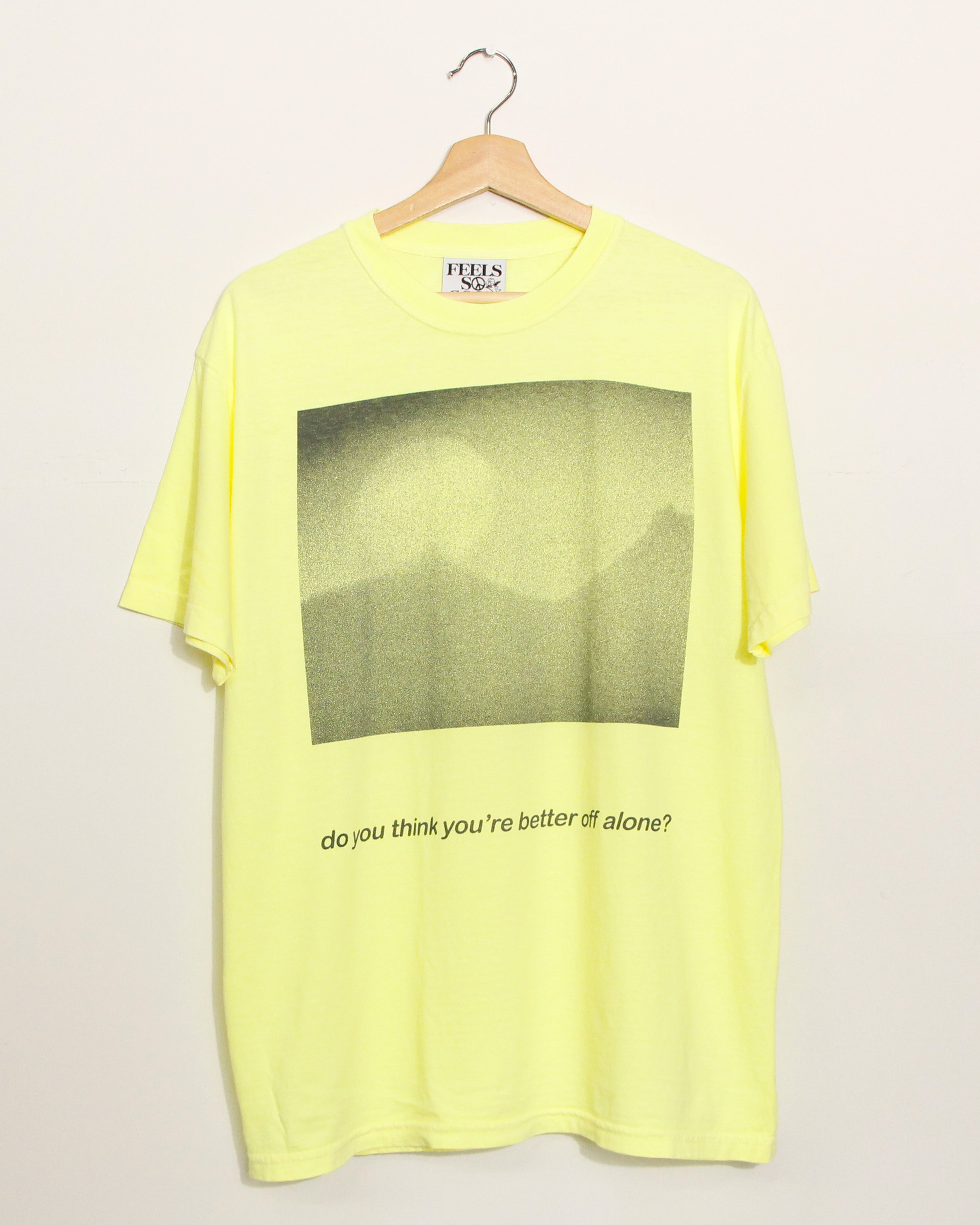 FSG Feels So Good Better Off Alone T-Shirt