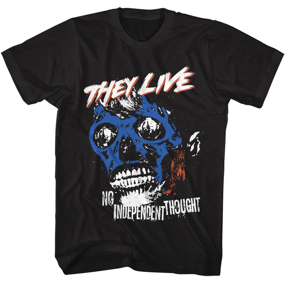 They Live No Independent Thought T-Shirt