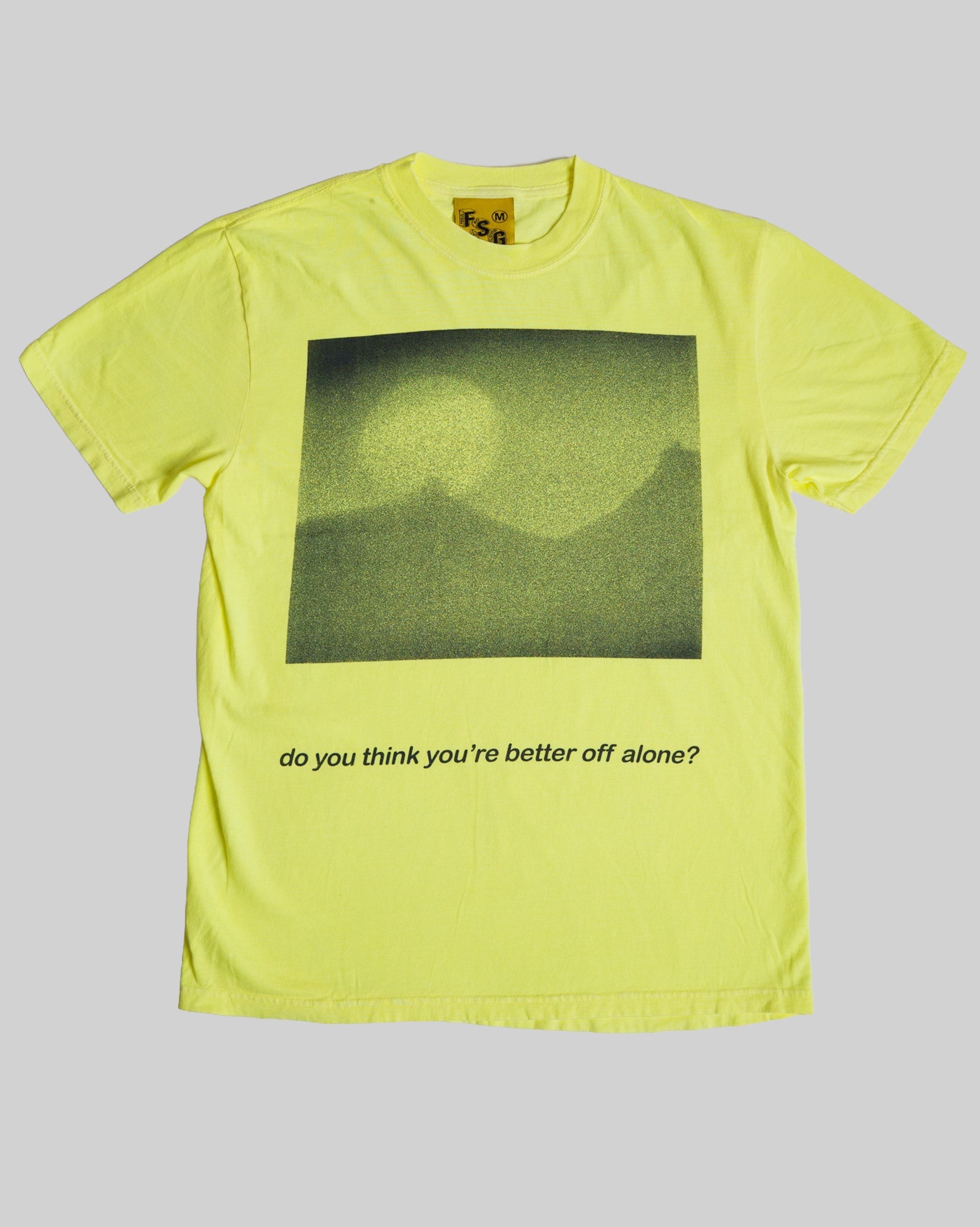 FSG Feels So Good Better Off Alone T-Shirt